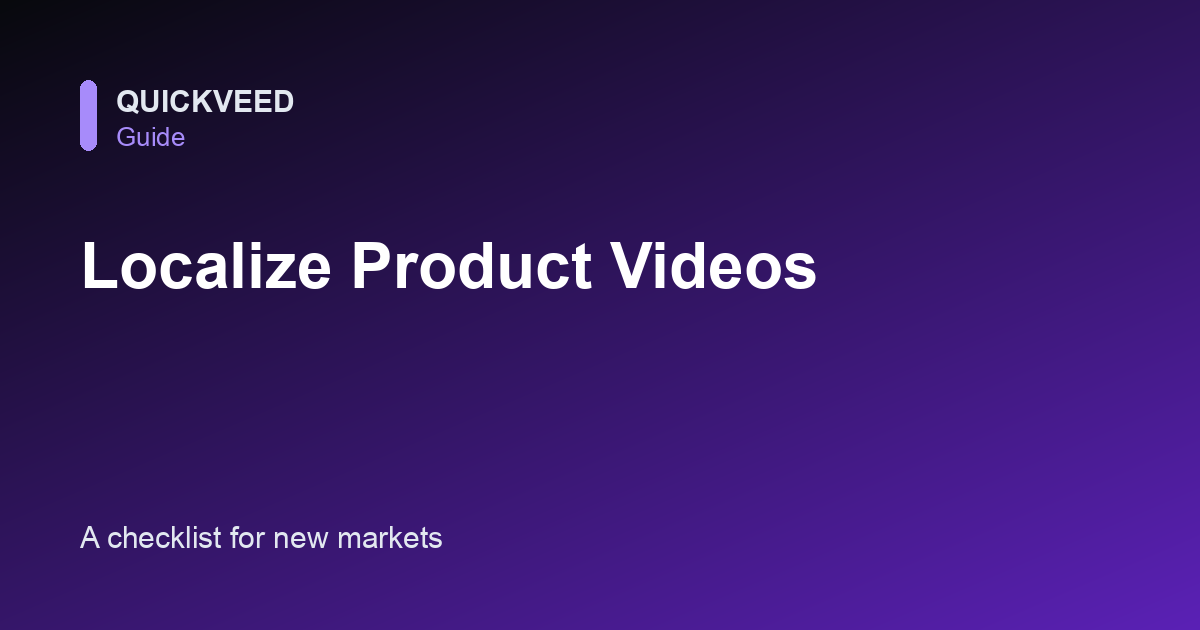 How to Localize Product Videos for New Markets