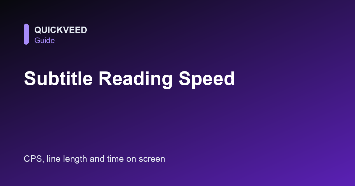 Subtitle Reading Speed: How Long Should a Subtitle Be?